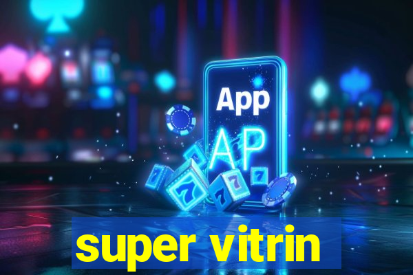 super vitrin